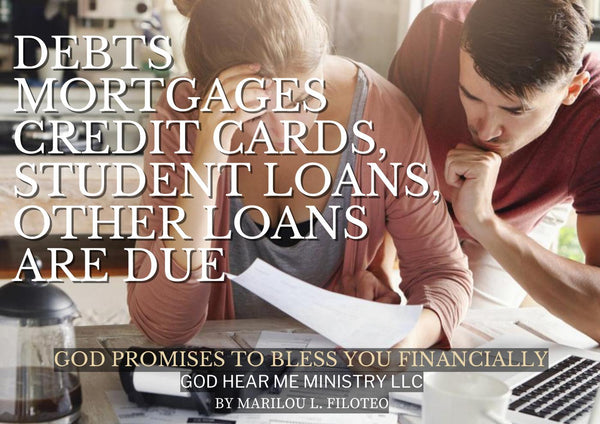 FINANCIAL PROMISE-4-DEBTS MORTGAGES CREDIT CARDS, STUDENT LOANS, OTHER LOANS ARE DUE