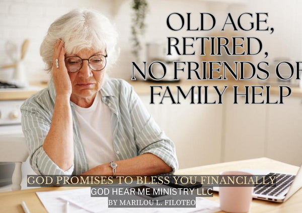 FINANCIAL PROMISE-5-OLD AGE, RETIRED, NO FRIEND OR FAMILY HELP